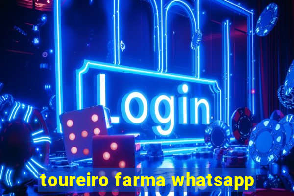 toureiro farma whatsapp