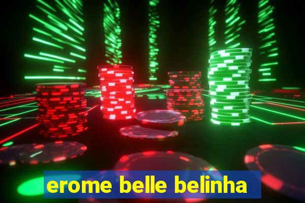 erome belle belinha