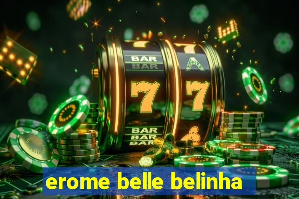 erome belle belinha