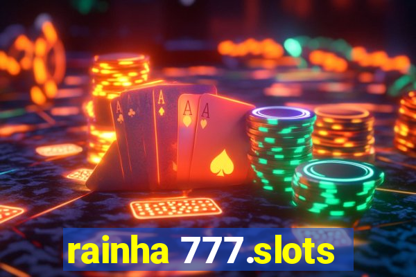 rainha 777.slots