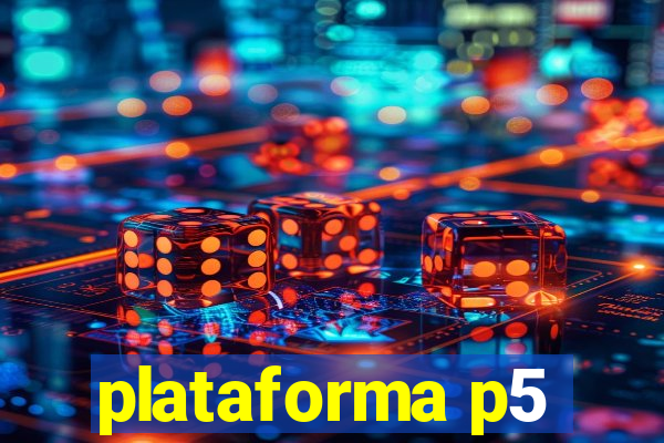 plataforma p5