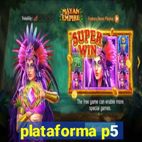 plataforma p5