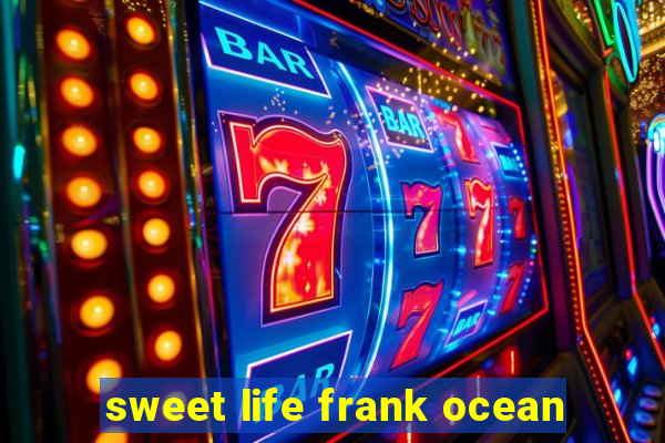 sweet life frank ocean