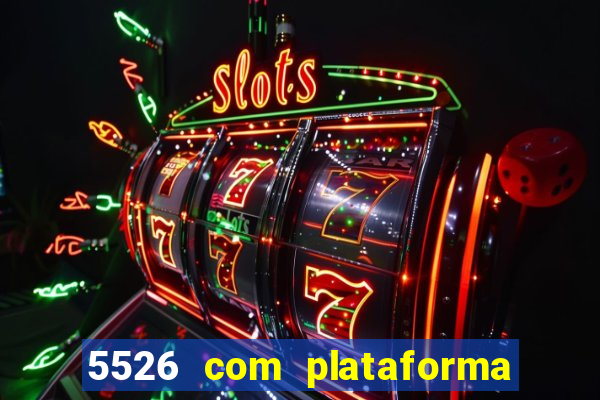 5526 com plataforma de jogos