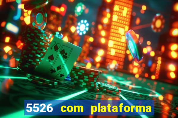 5526 com plataforma de jogos