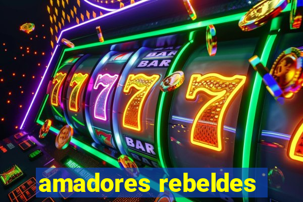 amadores rebeldes