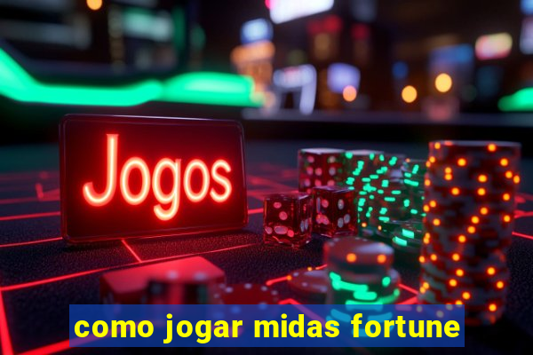 como jogar midas fortune