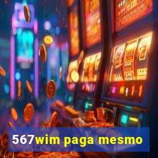 567wim paga mesmo