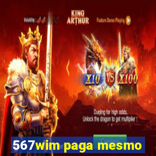 567wim paga mesmo