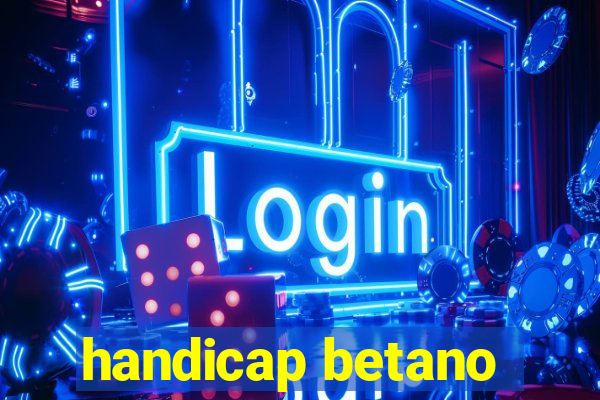 handicap betano