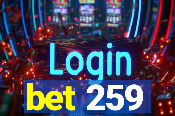 bet 259