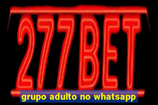 grupo adulto no whatsapp