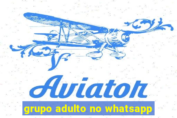 grupo adulto no whatsapp