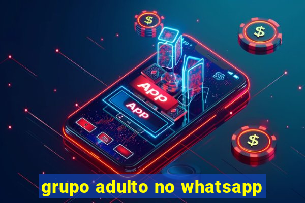 grupo adulto no whatsapp