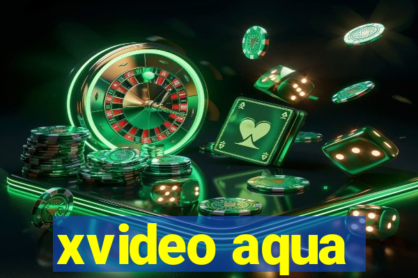 xvideo aqua