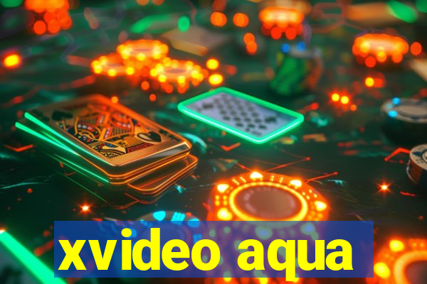 xvideo aqua