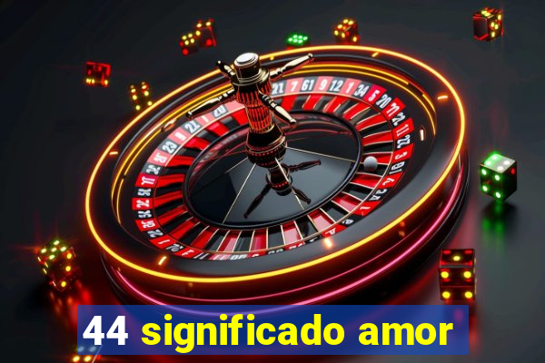 44 significado amor