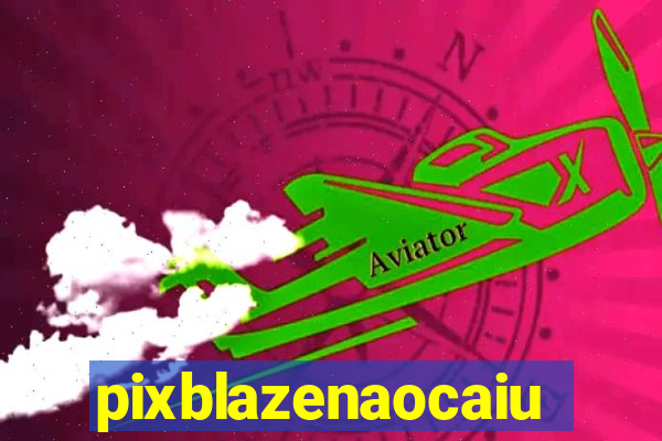 pixblazenaocaiu