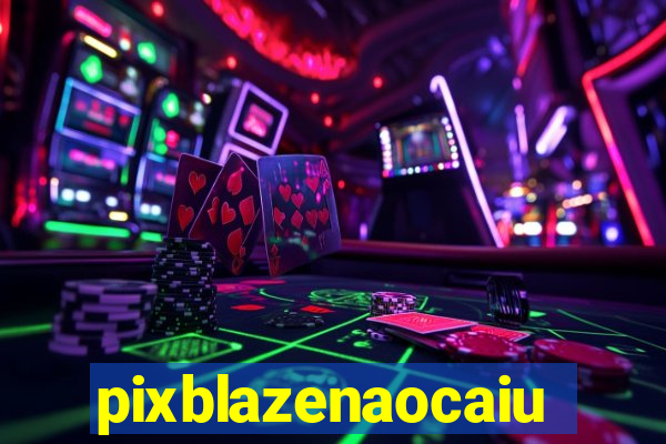 pixblazenaocaiu