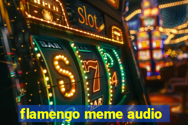 flamengo meme audio