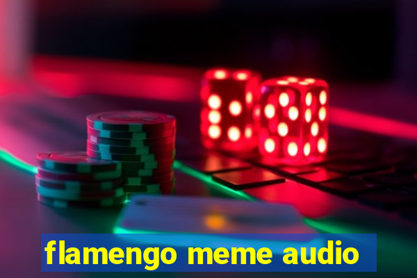 flamengo meme audio