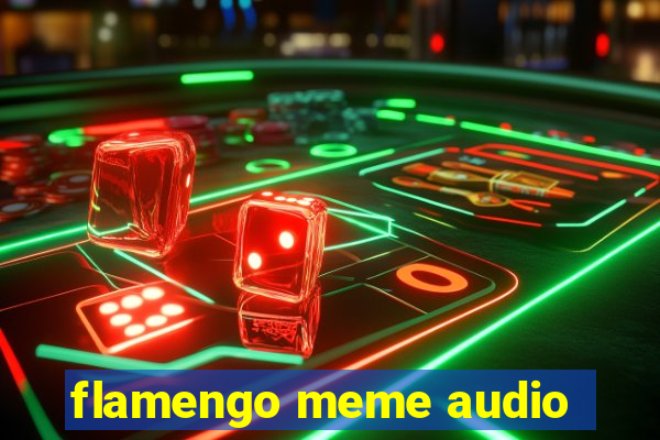 flamengo meme audio