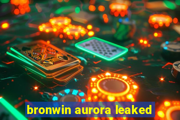 bronwin aurora leaked