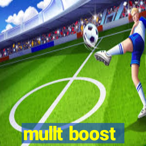 mullt boost