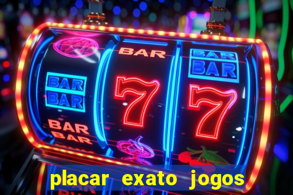 placar exato jogos de hoje