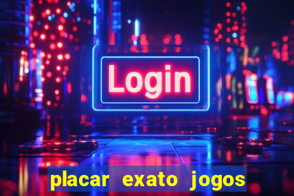 placar exato jogos de hoje