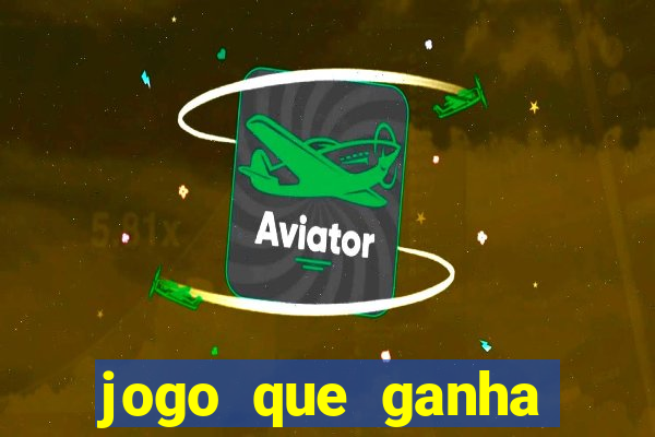 jogo que ganha dinheiro no cadastro sem deposito