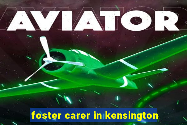 foster carer in kensington