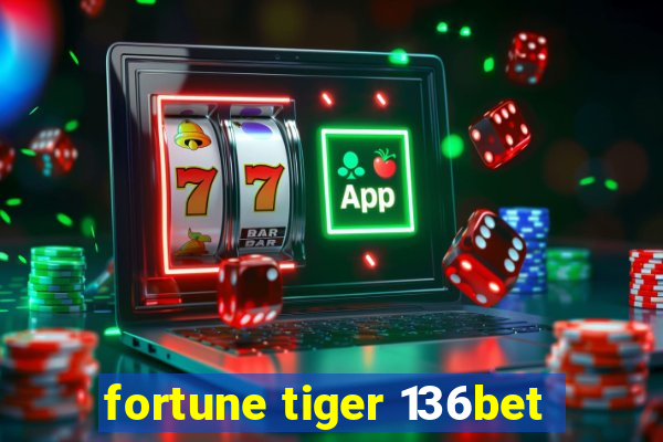 fortune tiger 136bet