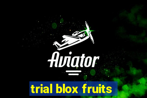 trial blox fruits