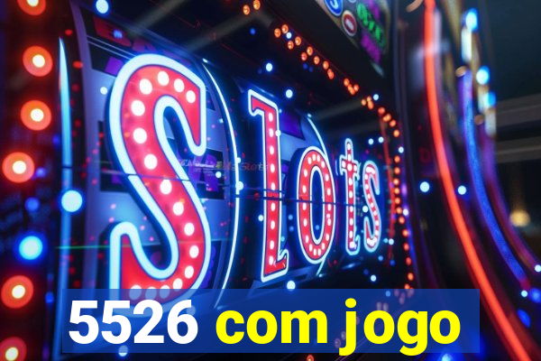 5526 com jogo