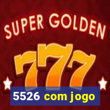 5526 com jogo