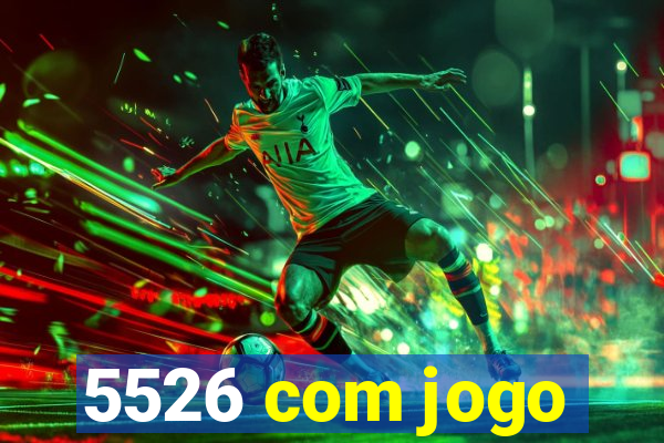 5526 com jogo