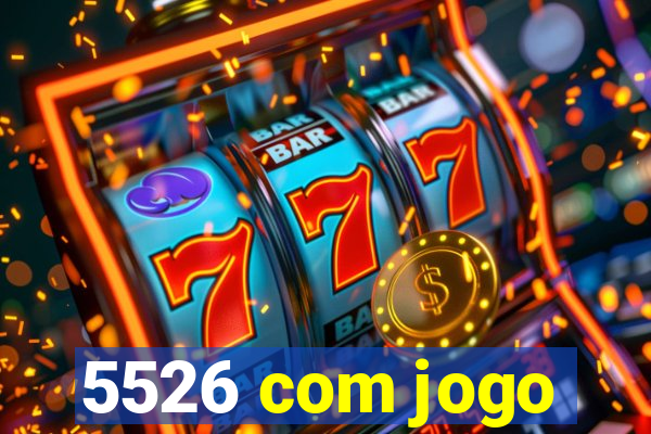 5526 com jogo