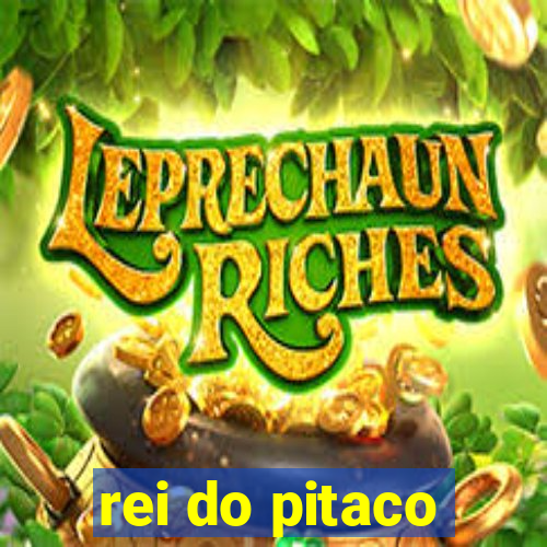 rei do pitaco