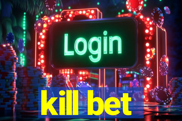 kill bet