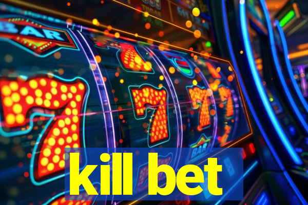 kill bet