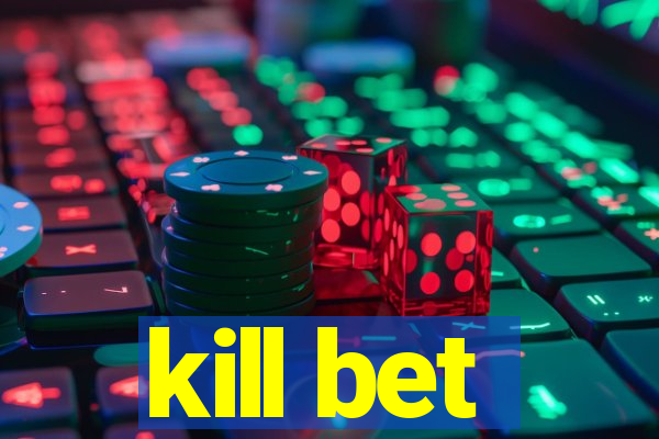 kill bet