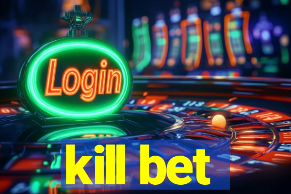 kill bet