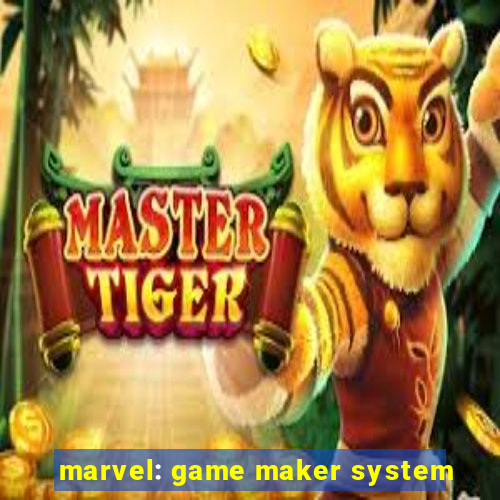 marvel: game maker system