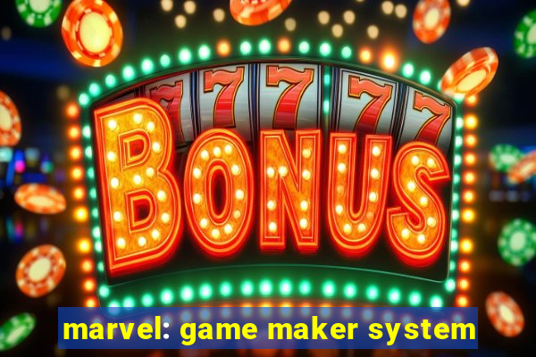 marvel: game maker system