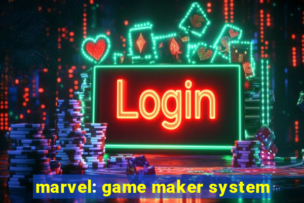 marvel: game maker system