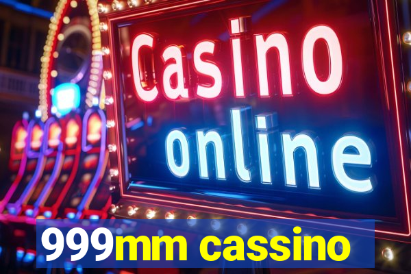 999mm cassino