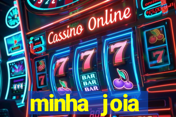 minha joia significado minha joia giria