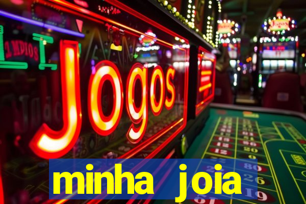 minha joia significado minha joia giria