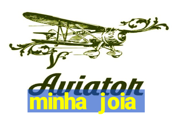 minha joia significado minha joia giria